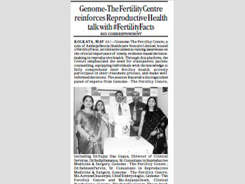 Publication: The Echo of India<br>

Date: 12.05.2025<br>

Page: 11<br>

Edition: Kolkata<br>

Headline: Genome-The Fertility Centre reinforces Reproductive Health talk with #Fertility Facts