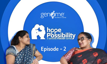 Hope & Possibility | Episode 2 | Genome The Fertility Centre